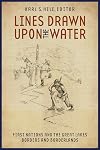 Lines Drawn upon the Water: First Nations and the Great Lakes Borders and Borderlands (Indigenous Studies)