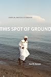 This Spot of Ground: Spiritual Baptists in Toronto