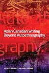 Asian Canadian Writing Beyond Autoethnography