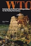 Redesigning the World Trade Organization for the Twenty-first Century (Studies in International Governance)