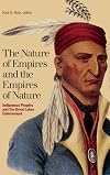 The Nature of Empires and the Empires of Nature: Indigenous Peoples and the Great Lakes Environment (Indigenous Studies)