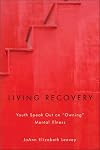 Living recovery : youth speak out on "owning" mental illness