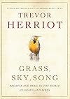 Grass, Sky, Song: Promise and Peril in the World of Grassland Birds