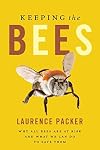 Keeping the Bees: Why All Bees Are at Risk and What We Can Do to Save Them