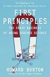 First Principles: The Crazy Business of Doing Serious Science