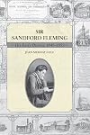 Sir Sandford Fleming : His Early Diaries, 1845-1853