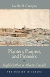Planters, Paupers, and Pioneers: English Settlers in Atlantic Canada (The English In Canada)