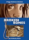 Broken Bones : A Peggy Henderson Adventure