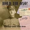Hold the Oxo!: A Teenage Soldier Writes Home