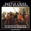 Battle Cries in the Wilderness: The Struggle for North America in the Seven Years’ War (Canadians at War, 5)