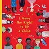 I Have the Right to be a Child