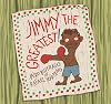 Jimmy the Greatest!