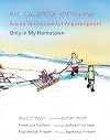 ᑭᓯᒥ ᑕᐃᒪᐃᑉᐸᒃᑐᑦ ᐊᖏᕐᕋᕆᔭᕋᓂ / Kisimi Taimaippaktut Angirrarijarani / Only in My Hometown