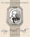 Lucy Mack Smith (Mothers of the Prophets)