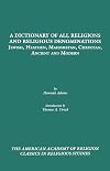A Dictionary of All Religions and Religious Denominations: Jewish, Heathen, Mahometan, Christian, Ancient, and Modern