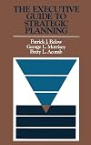 The Executive Guide to Strategic Planning (Jossey Bass Business and Management Series)
