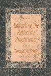 Educating the Reflective Practitioner: Toward a New Design for Teaching and Learning in the Professions