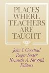 Places Where Teachers Are Taught (Jossey-Bass Social and Behavioral Science Series)