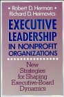 Executive Leadership in Nonprofit Organizations: New Strategies for Shaping Executive-Board Dynamics
