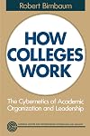 How Colleges Work: The Cybernetics of Academic Organization and Leadership