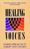 Healing Voices: Feminist Approaches to Therapy With Women