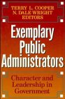 Exemplary Public Administrators: Character and Leadership in Government (Jossey Bass Public Administration Series)