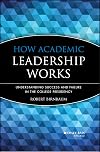 How Academic Leadership Works: Understanding Success and Failure in the College Presidency