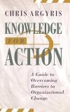 Knowledge for Action: A Guide to Overcoming Barriers to Organizational Change