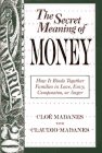 The Secret Meaning of Money: How to Prevent Financial Problems from Destroying Our Most Intimate Relationships
