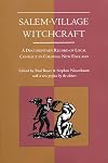Salem-Village Witchcraft: A Documentary Record of Local Conflict in Colonial New England