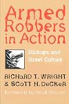 Armed robbers in action : stickups and street culture