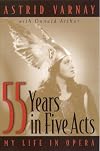 55 Years In Five Acts: My Life in Opera