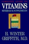 Vitamins, Herbs, Minerals & Supplements: The Complete Guide