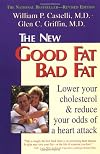 The New Good Fat, Bad Fat: Lower Your Cholesterol and Reduce Your Odds of a Heart Attack