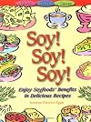 Soy! Soy! Soy: Enjoy Soyfoods' Benefits in Delicious Recipes