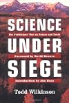 Science Under Siege: The Politicians' War on Nature and Truth