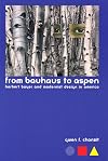 From Bauhaus to Aspen: Herbert Bayer and Modernist Design in America