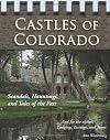 Castles of Colorado: Scandals, Hauntings, and Tales of the Past