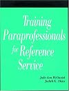 Training Paraprofessionals for Reference Service: A How-To-Do-It Manual for Librarians (How to Do It Manuals for Librarians)