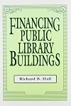 Financing Public Library Buildings (How-To-Do-It Manuals for Librarians)