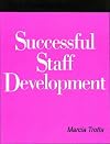 Successful Staff Development: A How-To-Do-It Manual