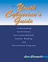 The Youth Cybrarians Guide: To Developing Instructional, Curriculum-Related, Summer Reading, and Recreational Programs