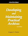 Developing and Maintaining Practical Archives: A How-To-Do-It Manual