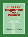 Library Marketing That Works!