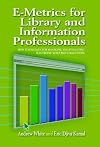 E-metrics for Library and Information Professionals: How to Use Data for Managing and Evaluating Electronic Resource Col