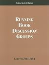 Running Book Discussion Groups: A How-to-do-it Manual for Librarians