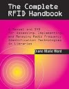 The Complete RFID Handbook: A Manual and DVD for Assessing, Implementing, and Managing Radio Frequency Identification Technologies in Libraries