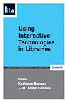 Using Interactive Technologies in Libraries: A Lita Guide (Library and Information Technology Association Guides)