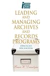 Leading and Managing Archives and Records Programs: Strategies for Success