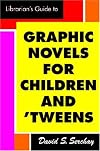 The Librarian's Guide to Graphic Novels for Children and Tweens